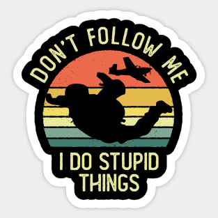 Don't Follow Me I Do Stupid Things Skydiving Vintage Sunset Sticker